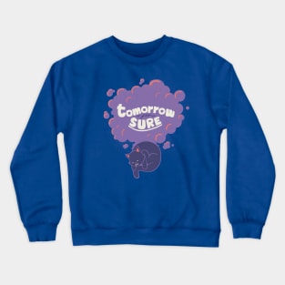 Tomorrow For Sure Crewneck Sweatshirt